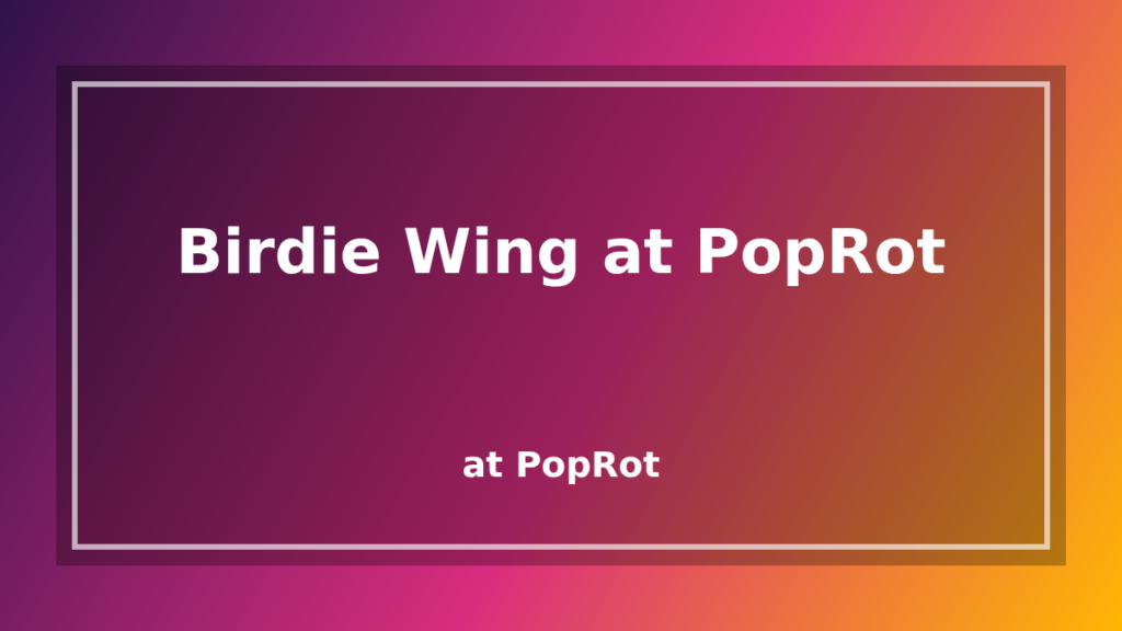 Birdie Wing at PopRot at PopRot section banner