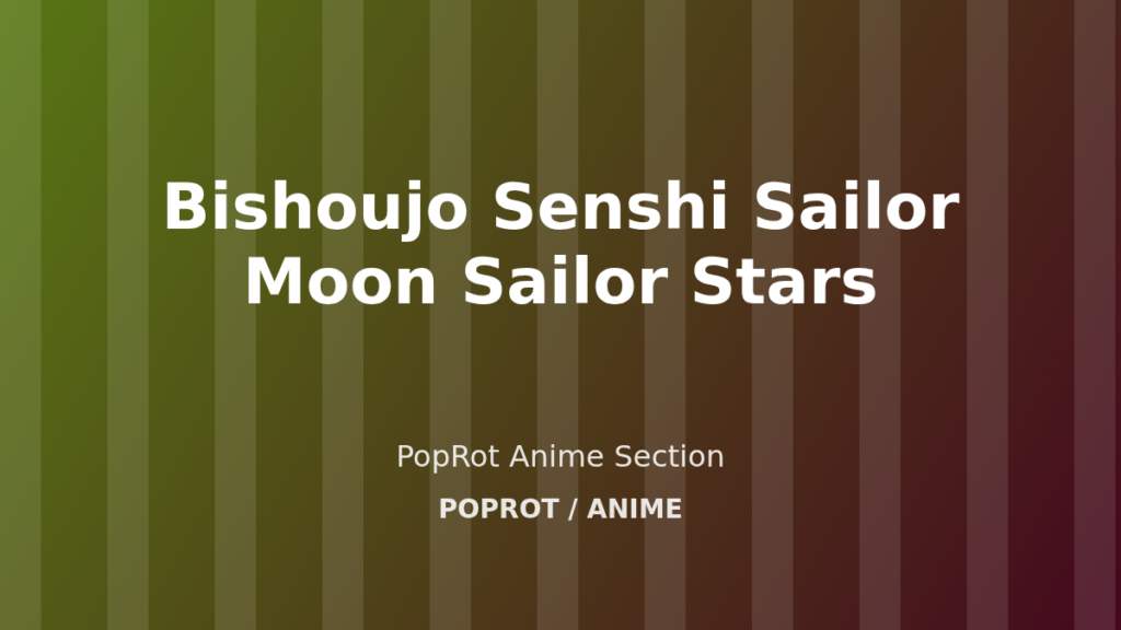 Bishoujo Senshi Sailor Moon Sailor Stars at PopRot anime section image