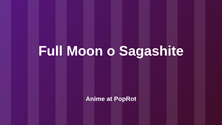 Full Moon o Sagashite at PopRot anime section graphic