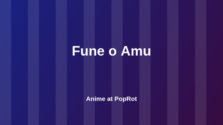 Fune o Amu at PopRot anime section graphic