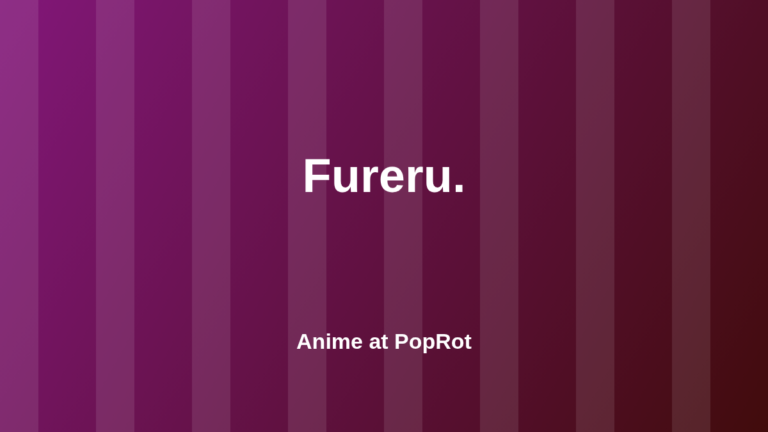 Fureru. at PopRot anime section graphic