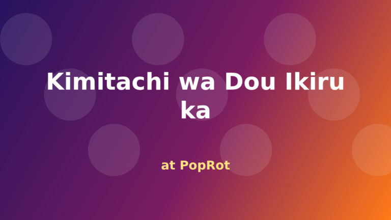 Kimitachi wa Dou Ikiru ka at PopRot anime section graphic