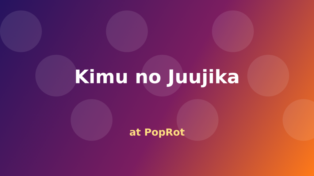 Kimu no Juujika at PopRot anime section graphic